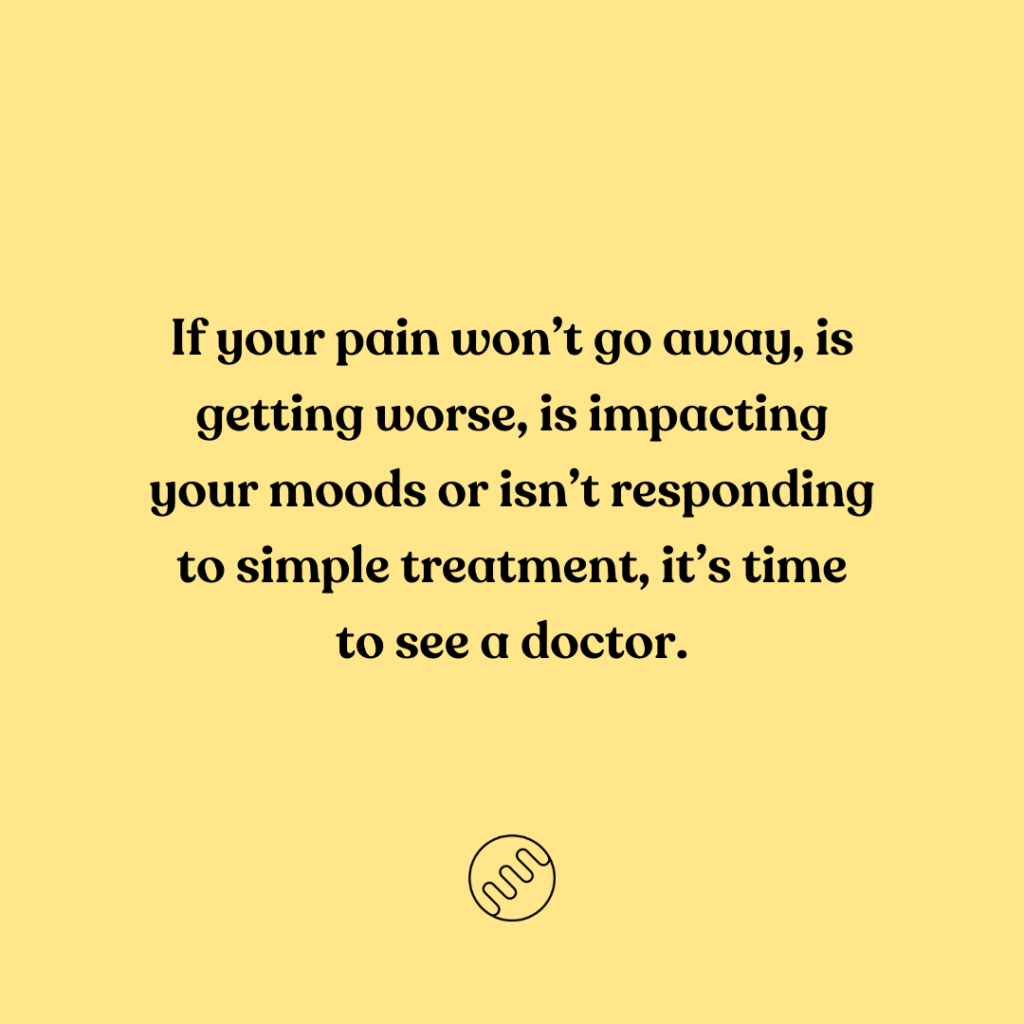 if pain won't go away - see a doctor